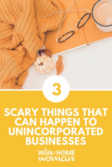 3 Scary Things That Can Happen To Unincorporated Businesses