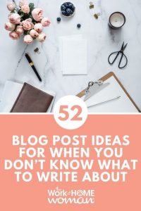 52 Blog Post Ideas for When You Don’t Know What to Write About