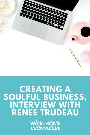 Creating a Soulful Business, Interview with Renee Trudeau