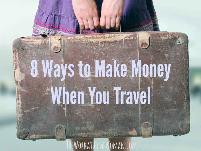 8 Ways You Can Make Money When You Travel