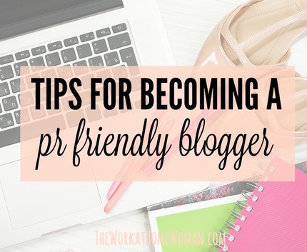 Tips For Becoming a PR Friendly Blogger