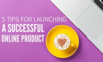 5 Tips for Launching a Successful Online Product