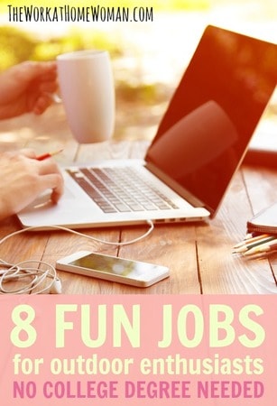 Do you dread your day job? Do you feel trapped in a 9-to-5 cube? Do you prefer to be outdoors? Here are eight fun jobs for outdoor enthusiasts, best of all no college degree needed! #outdoors #jobs #jobsearch #money via @theworkathomewoman