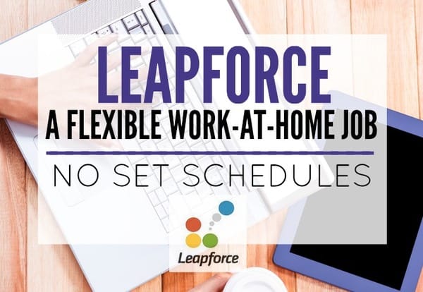 Leapforce a Flexible Work-at-Home Job - No Set Schedules