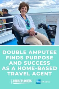 Double Amputee Finds Purpose and Success as a Home-Based Travel Agent
