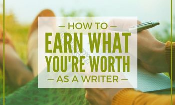 How to Earn What You're Worth as a Writer