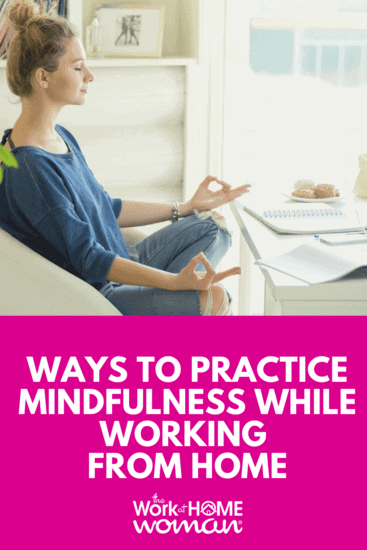 Being mindful helps to improve attention span, reduce stress, and increase productivity. Here are 5 ways you can practice mindfulness while working at home. via @theworkathomewoman