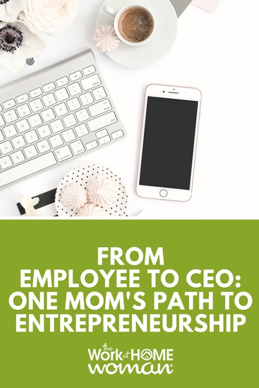 From Employee to CEO - One Mom's Path to Entrepreneurship