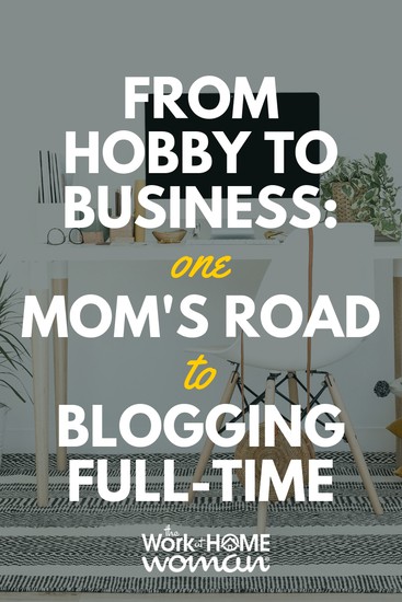 From Hobby to Business One Mom's Road to Blogging Full-Time
