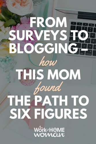 From Surveys to Blogging - How This Mom Found the Path to Six Figures