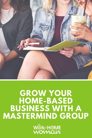 Grow Your Home-Based Business with a Mastermind Group