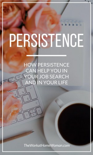 How Persistence Can Help You in Your Job Search and in Your Life