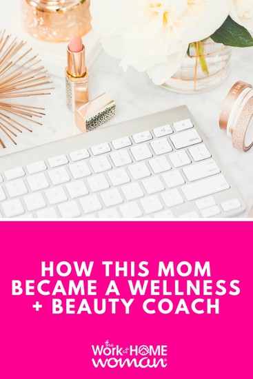 How This Mom Became a Wellness + Beauty Coach