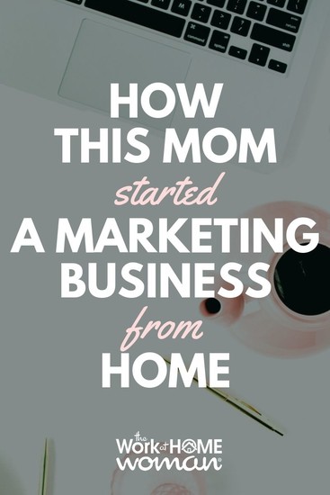 How This Mom Started a Marketing Business From Home