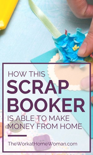 How This Scrapbooker is Able to Make Money From Home