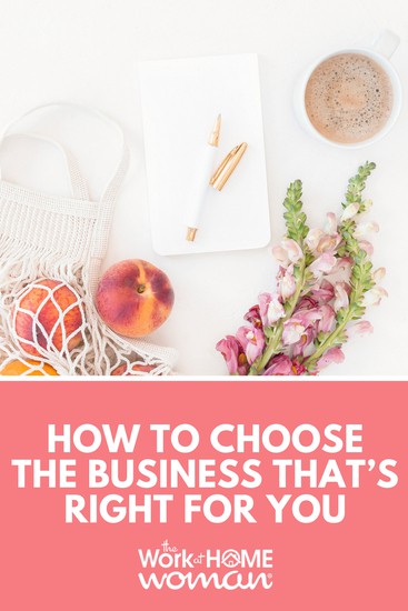 How to Choose the Right Business: Six Tips for Getting Started