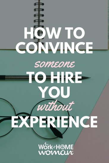 Experience isn't the only thing companies look for in new hires. Here are eight strategies to persuade an employer to hire you without experience.#career #job #hire via @theworkathomewoman