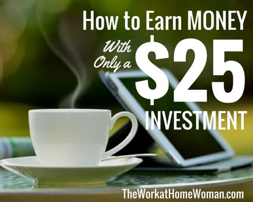 How to Earn Money With Only a $25 Business Investment