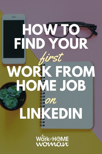 How to Find Your First Work from Home Job on LinkedIn