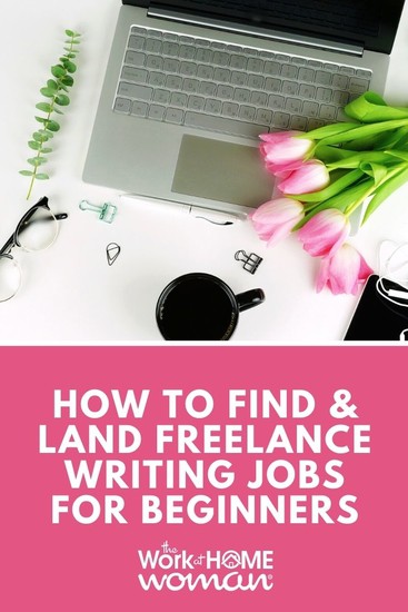 How to Find and Land Freelance Writing Jobs for Beginners