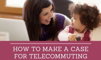 How to Make a Case for Telecommuting