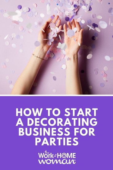 Do you love buying party decorations and decorating for events? Then starting a decorating business may be the perfect home business for you! #business #party #decorating via @theworkathomewoman