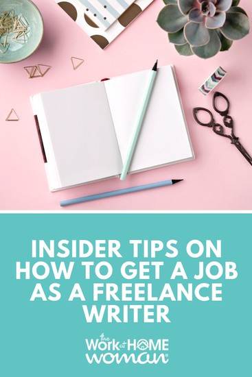 Insider Tips on How to Get a Job as a Freelance Writer