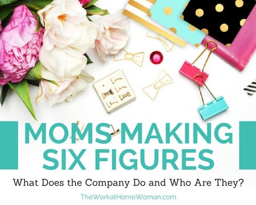 Moms Making Six Figures – What Does the Company Do and Who Are They?