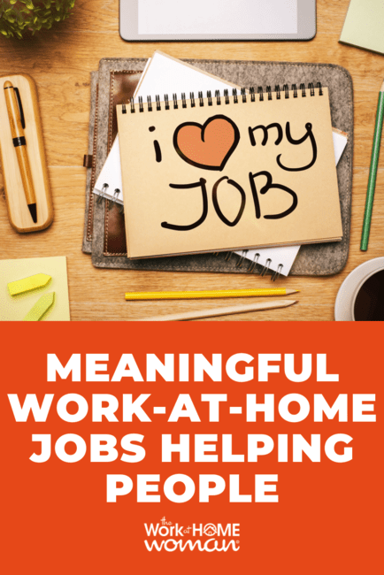 If you want a job helping people but don't want the 9-5 grind, here are meaningful work-at-home jobs that pay the bills and fill your heart.