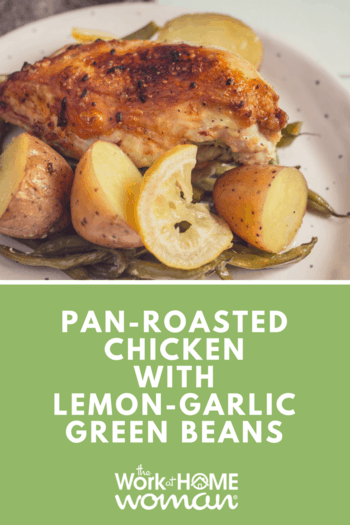 Looking for a quick and easy meal that you can make in minutes? Check out this recipe for Pan-Roasted Chicken With Lemon-Garlic Green Beans -- it sounds complicated, but it is so simple to make, and best of all it's a one-dish meal. #recipe #chicken via @theworkathomewoman