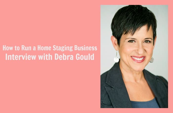 How to Run a Home Staging Business - Interview with Debra Gould