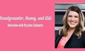 Beautycounter, Money, and Kids - Interview with Krysten Schwartz