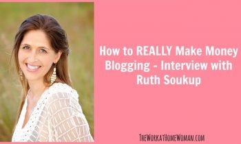 How to REALLY Make Money Blogging - Interview with Ruth Soukup