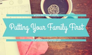 Working at Home - Putting Your Family First