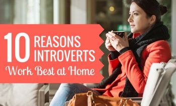 10 Reasons Introverts Work Best at Home