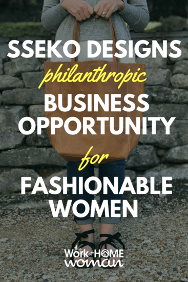 Would you like to work from home while also making a difference in the world? Then check out Sseko Designs, a philanthropic business for fashionable women. #ad #business #fashion #workfromhome via @theworkathomewoman