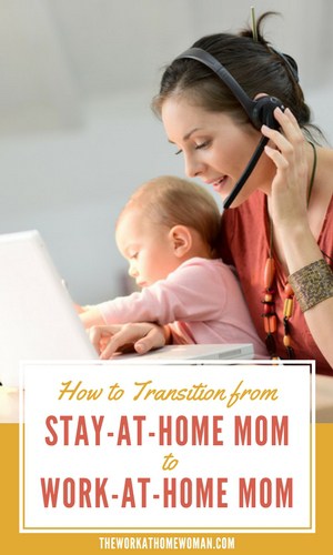 How to Transition from Stay-at-Home Mom to Work-at-Home Mom