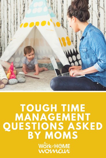 Tough Time Management Questions Asked By Moms