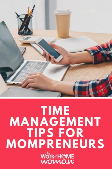 Time Management Tips for Work-at-Home Mompreneurs