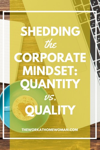 Hard work and long hours are NOT synonymous, especially when you're the boss. If you want to work smarter, you need to start by shedding the corporate mindset. #business #productivity #mindset https://www.theworkathomewoman.com/shedding-the-corporate-mindset-quantity-vs-quality/ via @theworkathomewoman