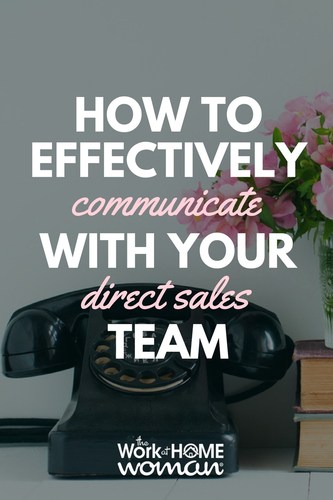 Do you have a downline team, but they're not producing the results you had anticipated? Here are four tips on how to effectively communicate with your direct sales team for maximum results. #directsales #business #homepartyplan #team via @theworkathomewoman