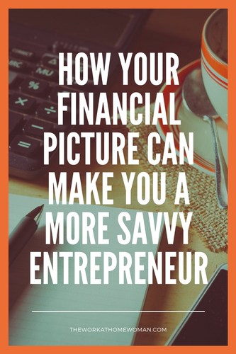 How Your Financial Picture Can Make You A More Savvy Entrepreneur