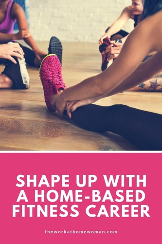 Shape Up With a Home-Based Fitness Career