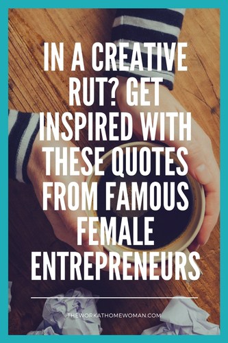 Is your business in a creative rut? Here's some motivational advice from Oprah and ten other female entrepreneurs that will get you moving in the right direction. #quotes #motivation via @theworkathomewoman