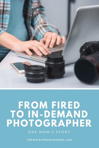 From Fired to In-Demand Photographer - One Mom's Story #photographer #business