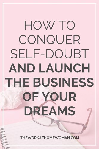 Want to launch a business, but you're too scared to leave your stable 9-to-5 job? Here are five steps to conquer self-doubt and lack of confidence so you can live the life of your dreams! via @theworkathomewoman