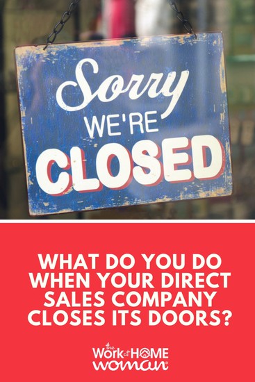 It happens all the time in the direct selling world. If your direct sales company closes its doors, here are some steps to alleviate the stress and financial burden you’ve been thrown into. #business #directsales #workfromhome