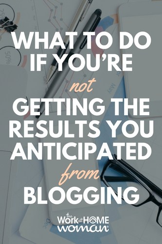 What to Do if You’re Not Getting the Results You Anticipated From Blogging