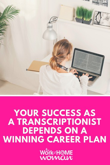 Your Success as a Transcriptionist Depends on a Winning Career Plan