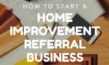 How to Start a Home Improvement Referral Business